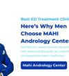 Best ED Treatment Clinic Near Me Here's Why Men Choose MAHI Andrology Center